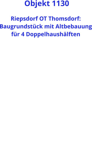 Objekt 1130  Riepsdorf OT Thomsdorf: Baugrundstück mit Altbebauung für 4 Doppelhaushälften